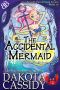 [Accidentals 16] • The Accidental Mermaid